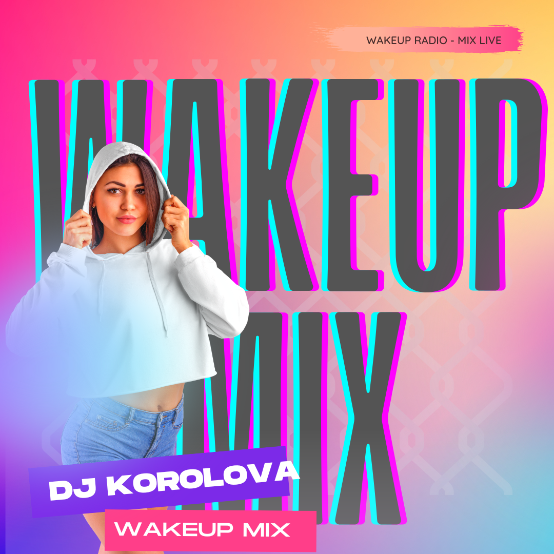 WAKEUP MIX – DJ KOROLOVA